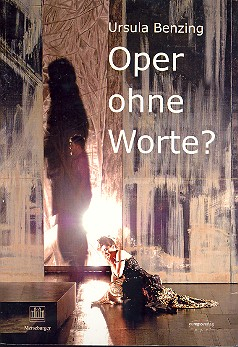 Oper ohne Worte - Versuch einer Bestimmung von Standorts und Selbstverständnis des