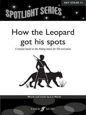 HOW THE LEOPARD GOT HIS SPOTS FOR FEMALE CHORUS (SSA) AND