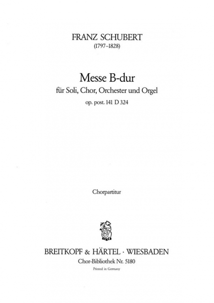 Messe B-Dur D324 op.post.141 für Soli, Chor, Orchester und Orgel