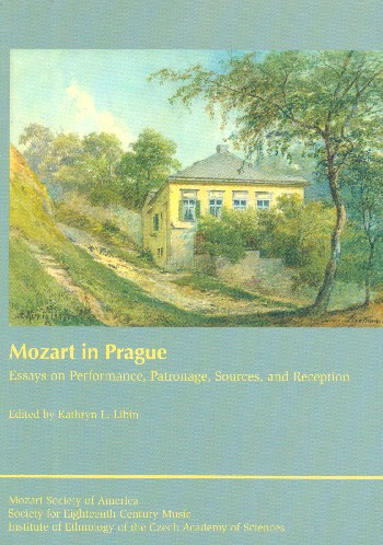 Mozart in Prague Essays on Performance, Patronage, Sources and Reception