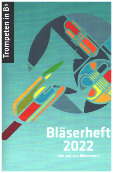 Bläserheft 2022 - Alte und neue Bläsermusik für 1-2 Trompeten in Bb