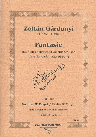 Fantasie über ein ungarisches geistliches Lied für Violine und Orgel