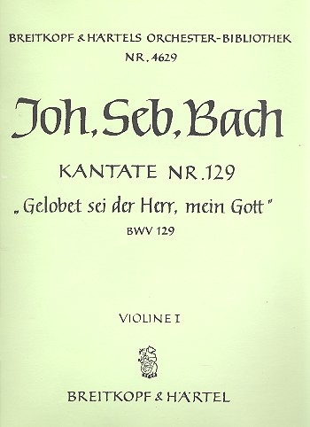 Gelobet sei der Herr mein Gott Kantate Nr.129 BWV129