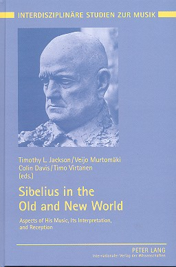 Sibelius in the old and new World Aspects of his Music its Interpretation and Reception