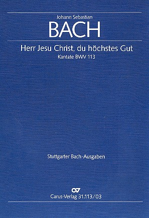 Jerr Jesu Christ, du höchstes Gut Kantate Nr.113 BWV113