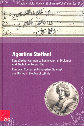 Agostino Steffani Europäischer Komponist, hannoverscher Diplomat und Bischof der Leibniz-Zeit