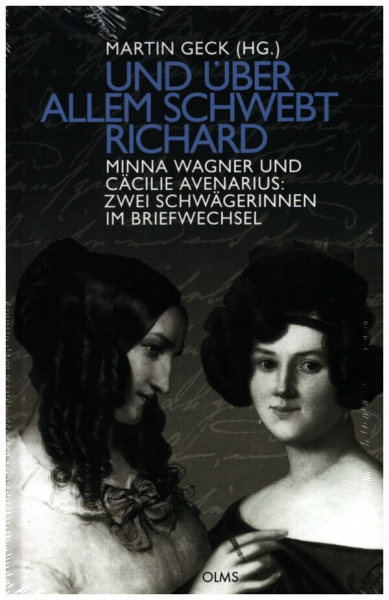 Und über allem schwebt Richard Minna Wagner und Cäcilie Avenarius: zwei Schwägerinnen im Briefwechse