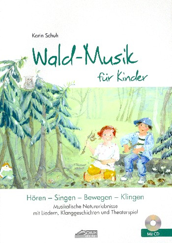 Wald-Musik für Kinder (+CD) Hören - Singen - Bewegen - Klingen