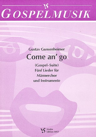 Come an&#039; go (Gospel-Suite) 5 Lieder für Männerchor und