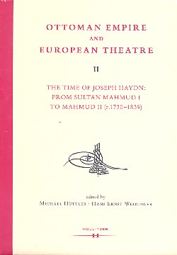 Ottoman Empire and European Theatre vol.2 The Time of Joseph Haydn - From Sultan Mahmud I to Mahmud