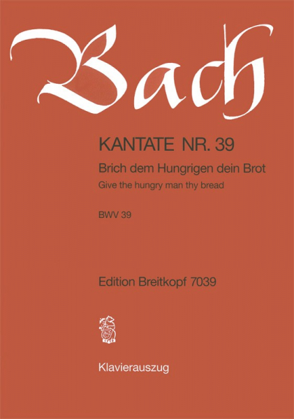 Brich dem Hungrigen dein Brot Kantate Nr.39 BWV39