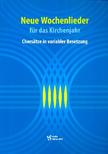 Neue Wochenlieder für das Kirchenjahr für Gemeinde, gem Chor und Instrumente