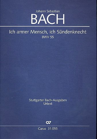 Ich armer Mensch, ich Sündenknecht Kantate Nr.55 BWV55