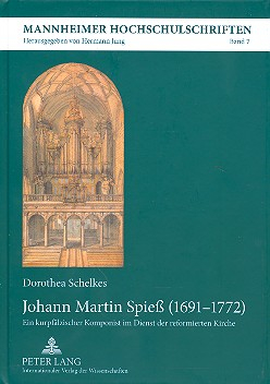 Johann Martin Spieß (1691-1772) Ein kurpfälzischer Komponist im Dienst