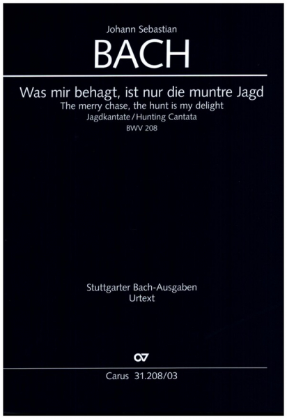 Was mir behagt, ist nur die muntre Jagd Kantate Nr.208 BWV208
