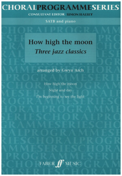 How high the Moon for mixed chorus and piano