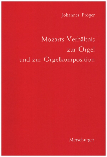 Mozarts Verhältnis zur Orgel und zur Orgelkomposition