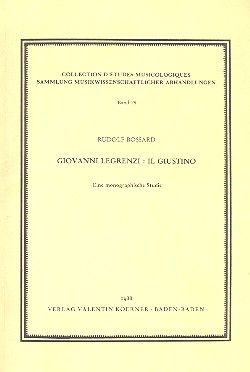 Giovanni Legrenzi Il Giustino Eine mongraphische Studie