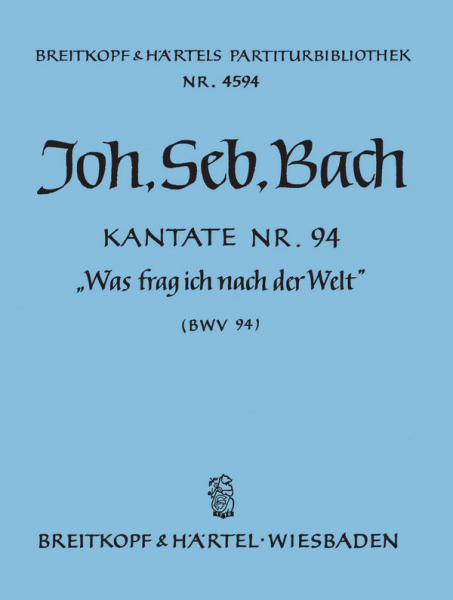Was frag ich nach der Welt Kantate Nr.94 BWV94