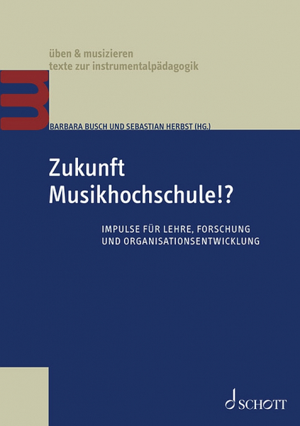 Zukunft Musikhochschule!? Impulse für Lehre, Forschung und Organisatinsentwicklung
