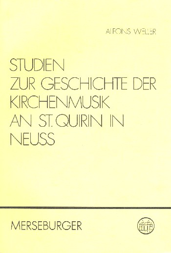 Studien zur Geschichte der Kirchenmusik an St. Quirin in Neuss