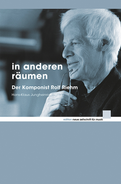 in anderen räumen Der Komponist Rolf Riehm