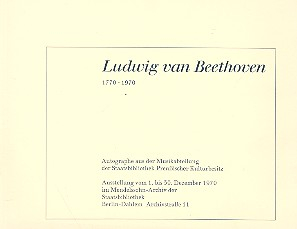 Ludwig van Beethoven Autographe aus der Musikabteilung der Staatsbibliothek zu Berlin -
