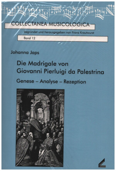 Die Madrigale von Giovanni Pierluigi da Palestrina Genese - Analyse - Rezeption