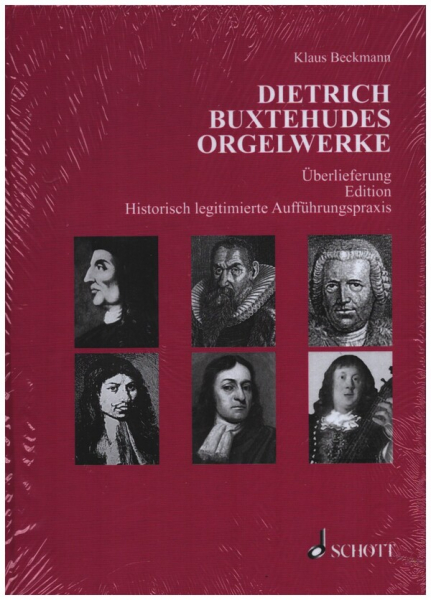 Dietrich Buxtehudes Orgelwerke - Überlieferung, Edition, Historisch legitimierte
