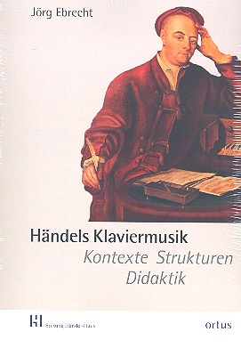 Händels Klaviermusik Kontexte, Strukturen, Didaktik