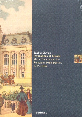 Invocations of Europe Music Theatre and the romanina Principalities 1890-1945