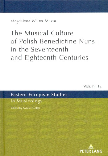 The musical Culture of polish Benedictine Nuns in the 17th and 18th Centuries