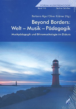 Beyond Borders -- Welt - Musik - Pädagogik Musikpädagogik und Ethnomusikologie