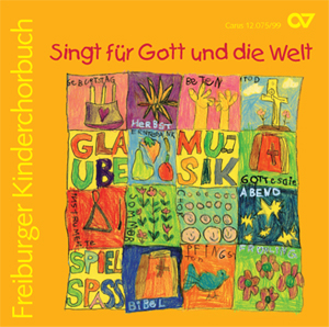 Freiburger Kinderchorbuch Singt für Gott und die Welt
