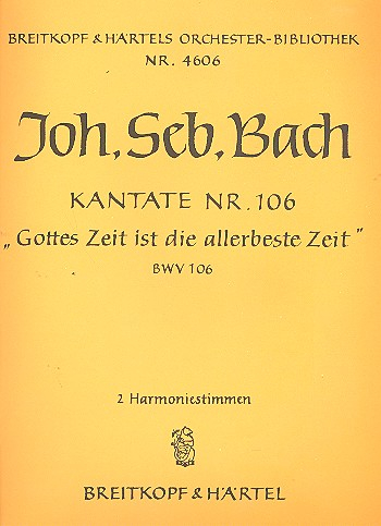 Gottes Zeit ist die allerbeste Zeit Kantate Nr.106 BWV106