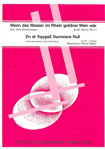 Wenn das Wasser im Rhein goldner Wein wär und En dr Kaygaß Nummere Null für gesang und Klavier