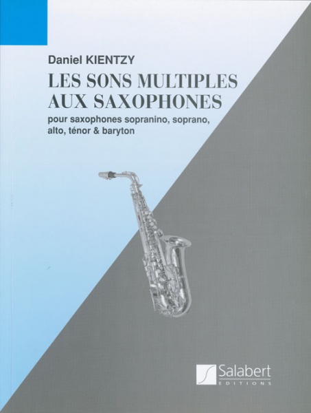 Les sons multiples aux saxophones pour saxophones sopranino, soprano,