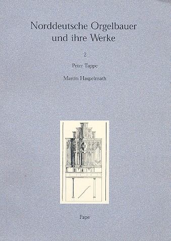 Norddeutsche Orgelbauer und ihre Werke Band 2 Peter Tappe und