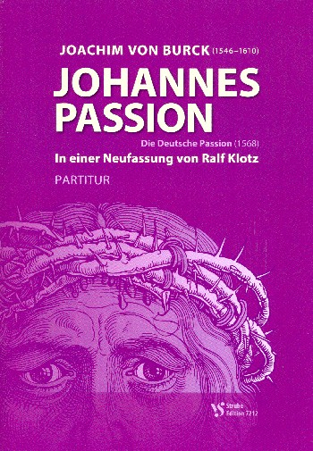 Johannespassion - in einer Neufassung von Ralf Klotz für gem Chor a cappella (Bc oder Instrumente co