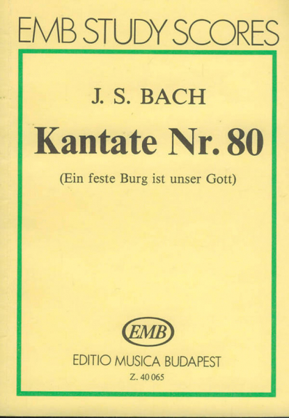 Ein feste Burg ist unser Gott Kantate Nr.80 BWV80