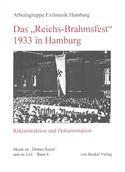 Das &quot;Reichs-Brahmsfest&quot; 1933 in Hamburg Rekonstruktion und Dokumentation
