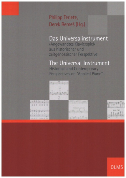 Das Universalinstrument / The Universal Instrument »Angewandtes Klavierspiel« aus historischer und z