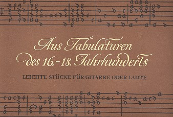 Aus Tabulaturen des 16.-18. Jahrhunderts für Gitarre (Laute)