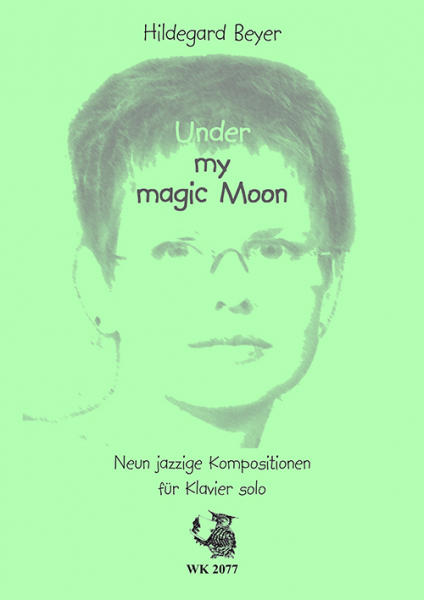 Under my magic moon: 9 jazzige Kompositionen für Klavier