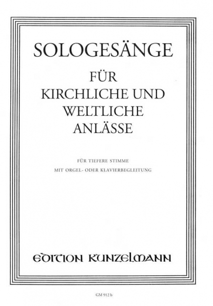 Sologesänge für kirchliche und weltliche Anlässe für tiefere Singstimme mit Orgel oder Klavier