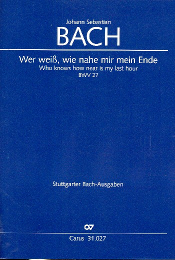 Wer weiß wie nahe mir mein Ende Kantate Nr.27 BWV27