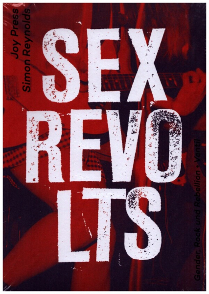 Sex Revolts Gender, Rock und Rebellion
