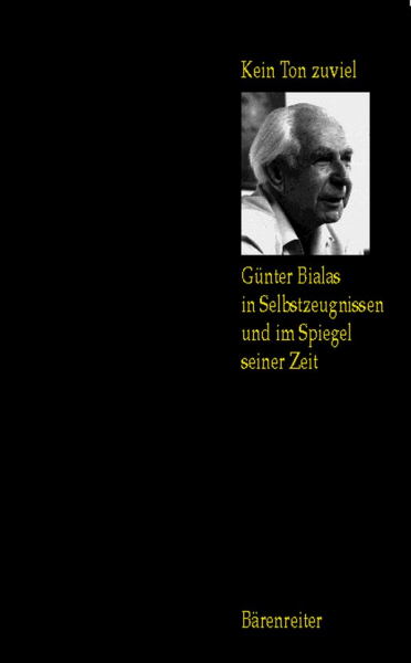 Kein Ton zuviel Günter Bialas (1907-1995) in Selbstzeugnissen