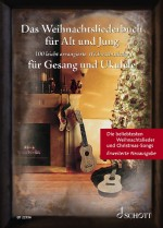 Weihnachtsliederbuch Das Weihnachtsliederbuch für Alt und Jung für Gesang und Ukulele