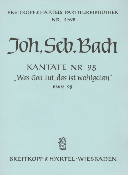 Was Gott tut das ist wohlgetan Kantate Nr.98 BWV98